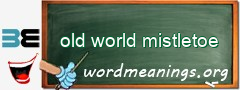 WordMeaning blackboard for old world mistletoe